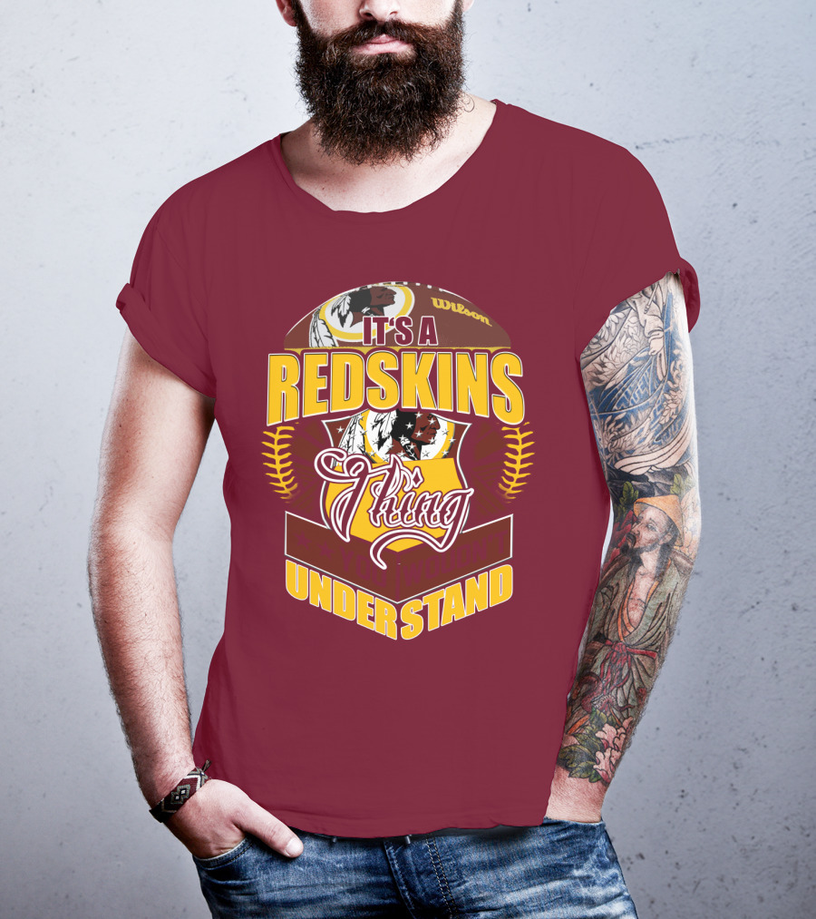 It's A Redskins Thing Understand Washington Football T-Shirt