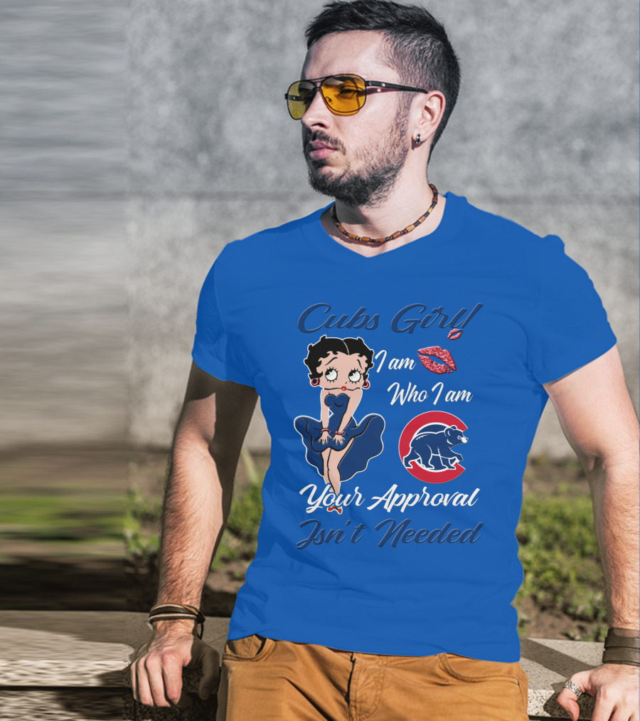 Cubs Girl I Am Who I Am Your Approval Isn't Needed T-Shirt