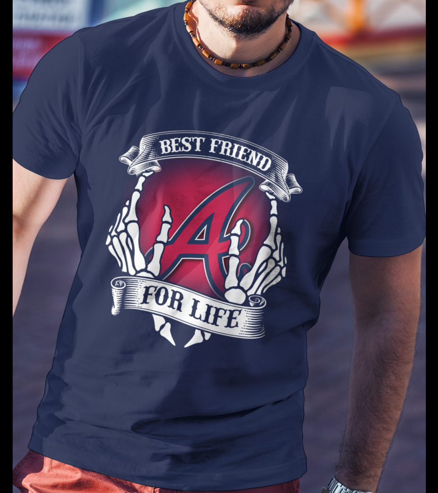 Best Friend For Life Atlanta Braves A Red Letter Skeleton Hands T-Shirt