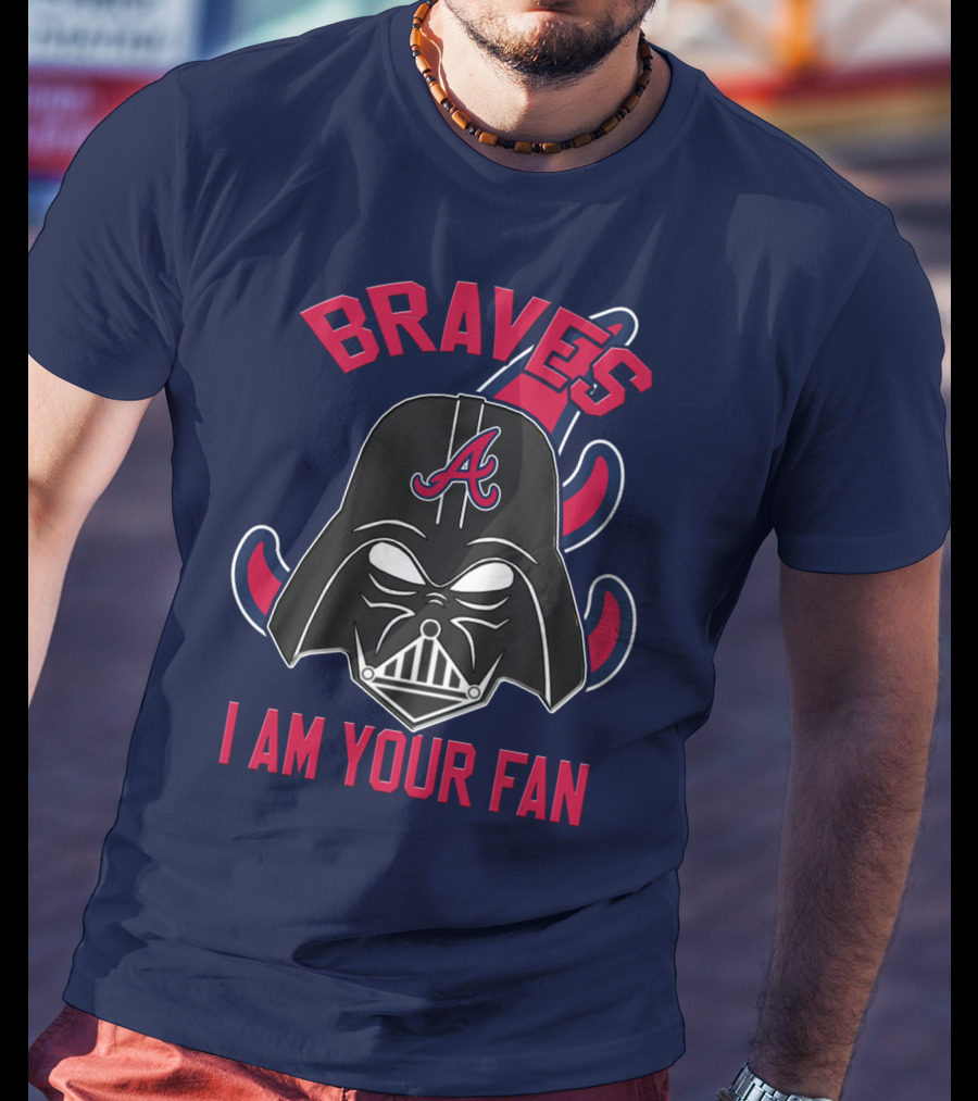 Braves I Am Your Fan T-Shirt
