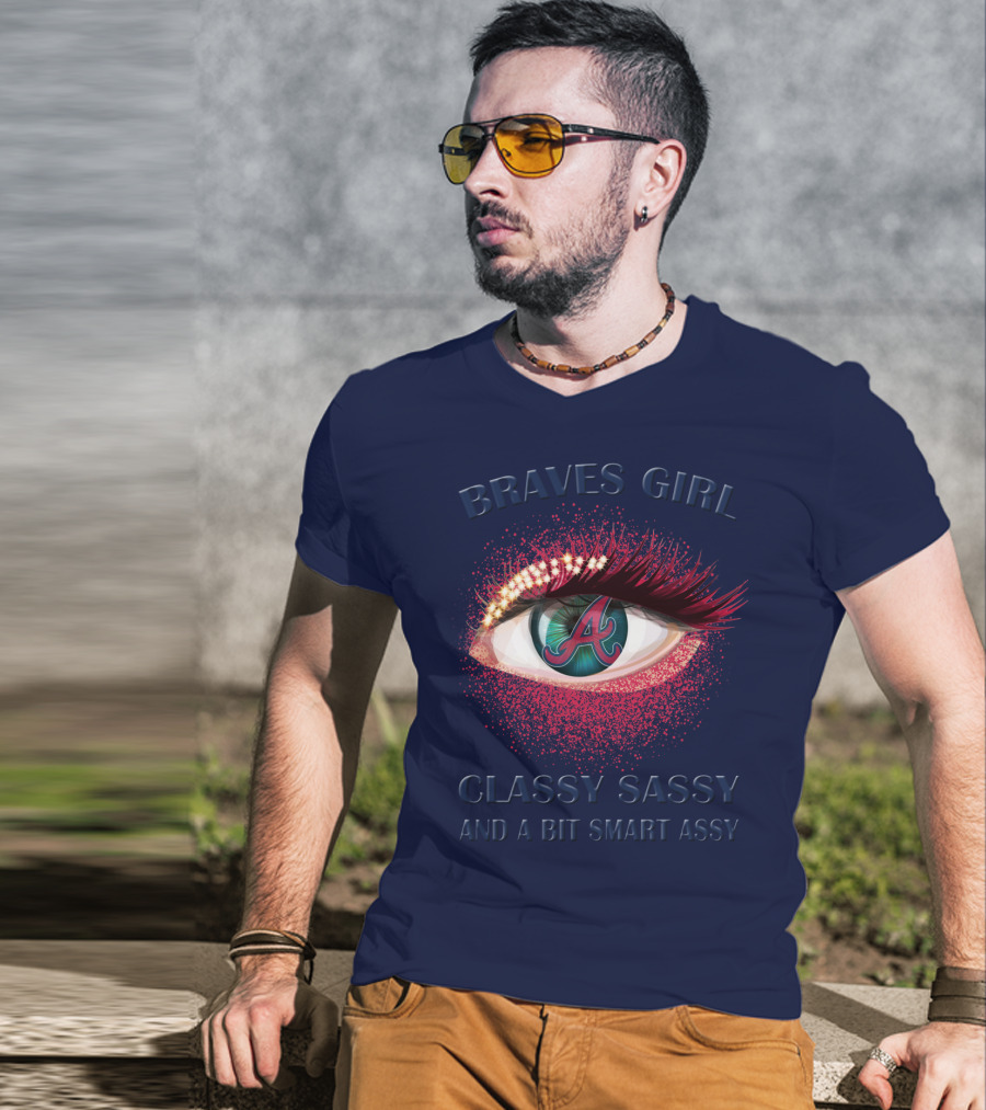 Braves Girl Classy Sassy And A Bit Smart Assy T-Shirt