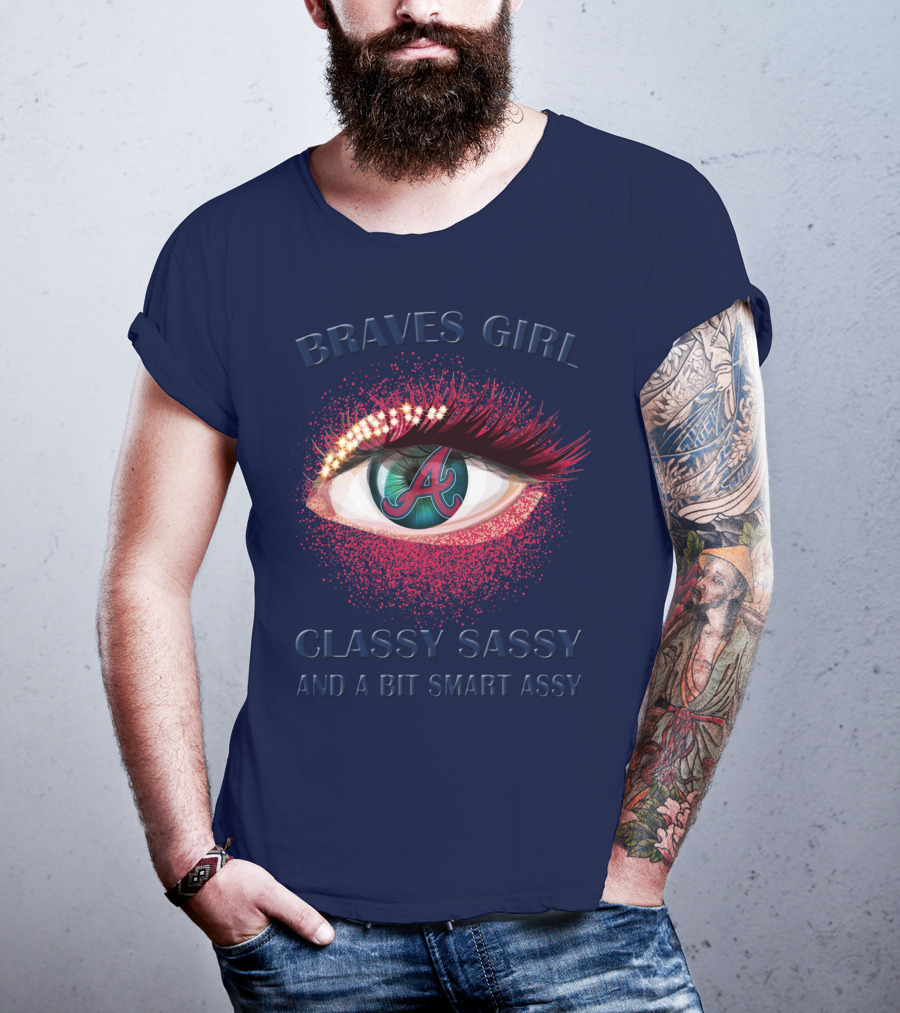 Braves Girl Classy Sassy And A Bit Smart Assy T-Shirt