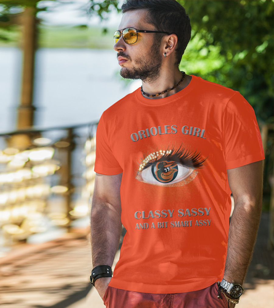 Orioles Girl Classy Sassy And A Bit Smart Assy T-Shirt