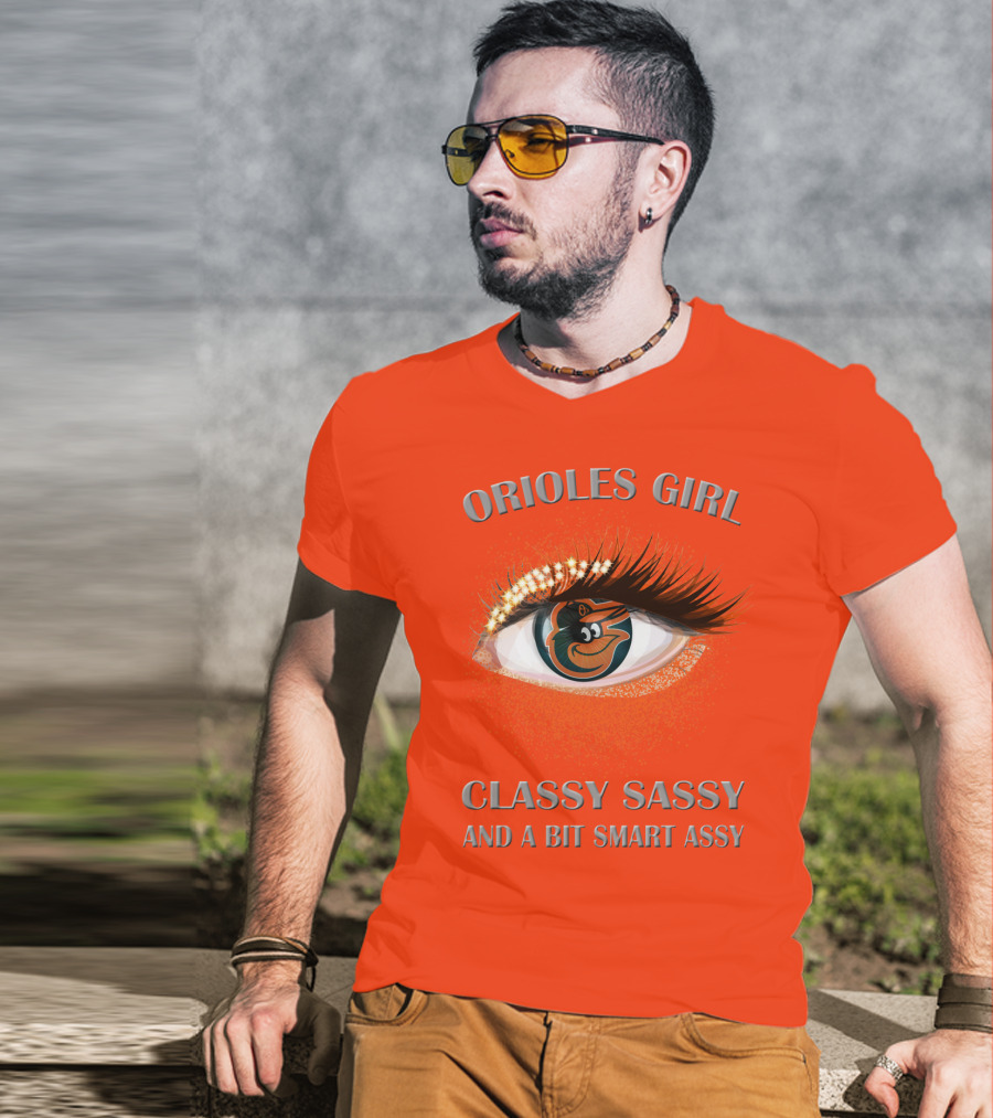 Orioles Girl Classy Sassy And A Bit Smart Assy T-Shirt