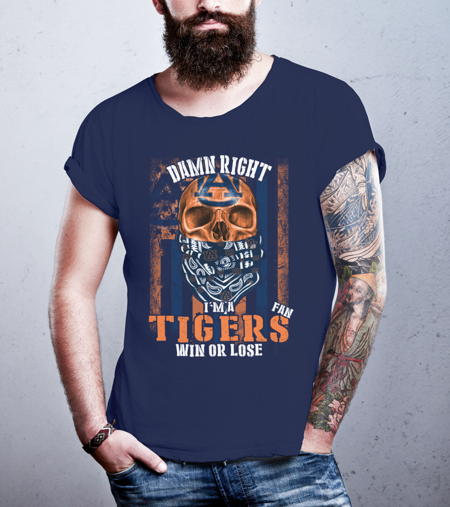 Damn Right I'm A Auburn Tigers Fan Win Or Lose T-Shirt