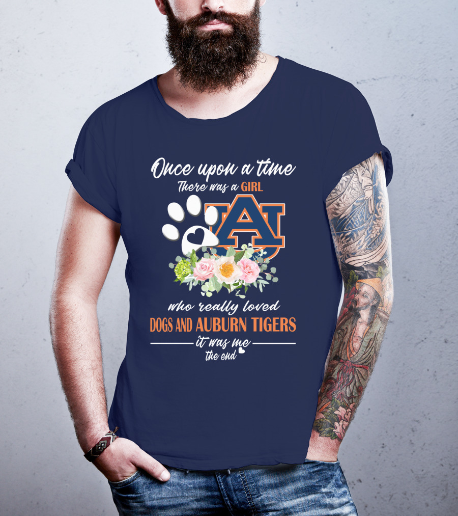 Once Upon A Time There Was A Girl Who Really Loved Dogs And Auburn Tigers It Was Me The End T-Shirt