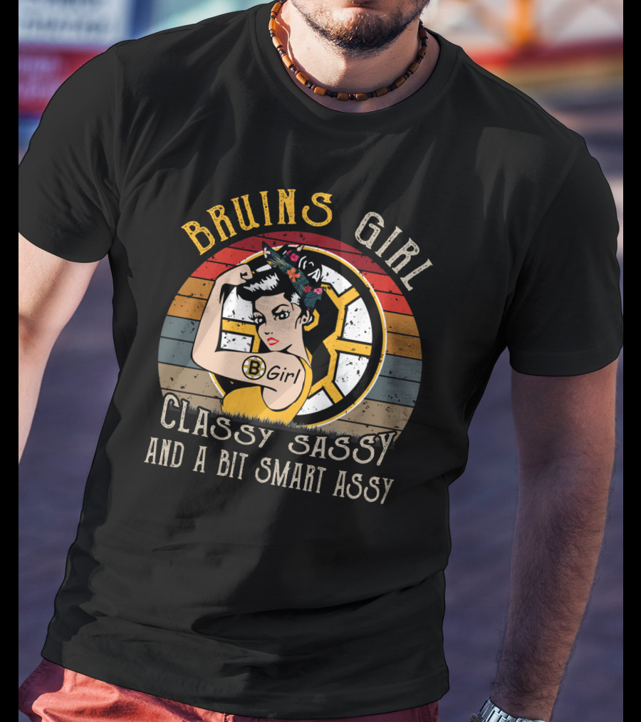 Bruins Girl Classy Sassy And A Bit Smart Assy T-Shirt