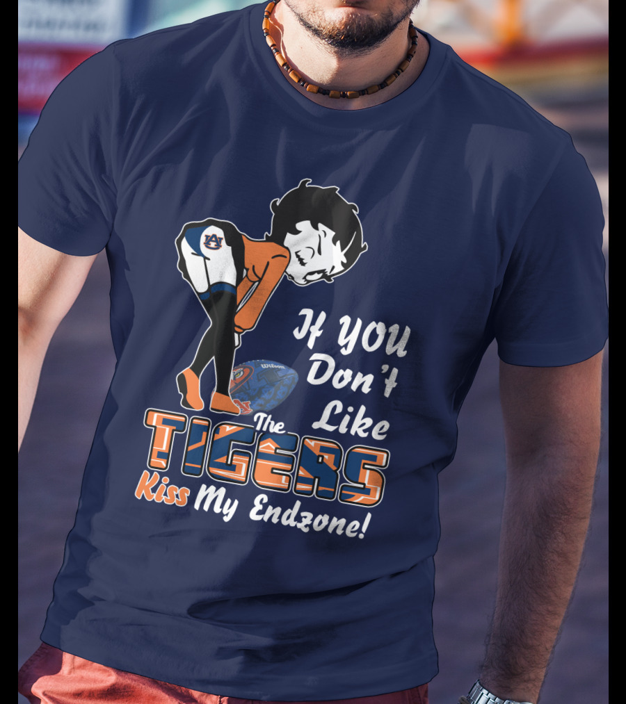 If You Don't Like The Auburn Tigers Kiss My Endzone T-Shirt