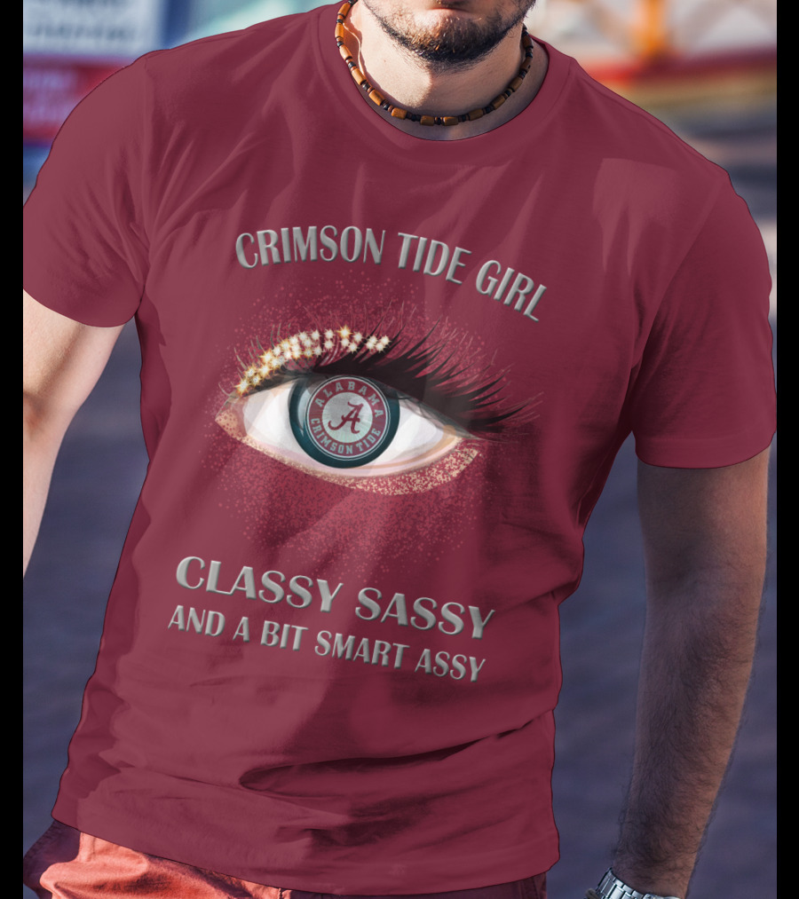 Crimson Tide Girl Alabama Crimson Tide Classy Sassy And A Bit Smart Assy T-Shirt