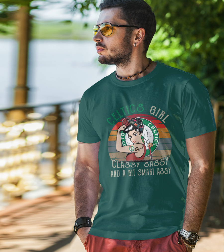 Celtics Girl Classy Sassy And A Bit Smart Assy T-Shirt