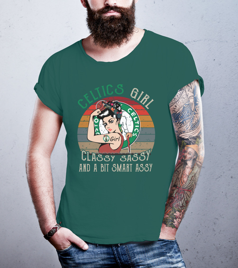 Celtics Girl Classy Sassy And A Bit Smart Assy T-Shirt