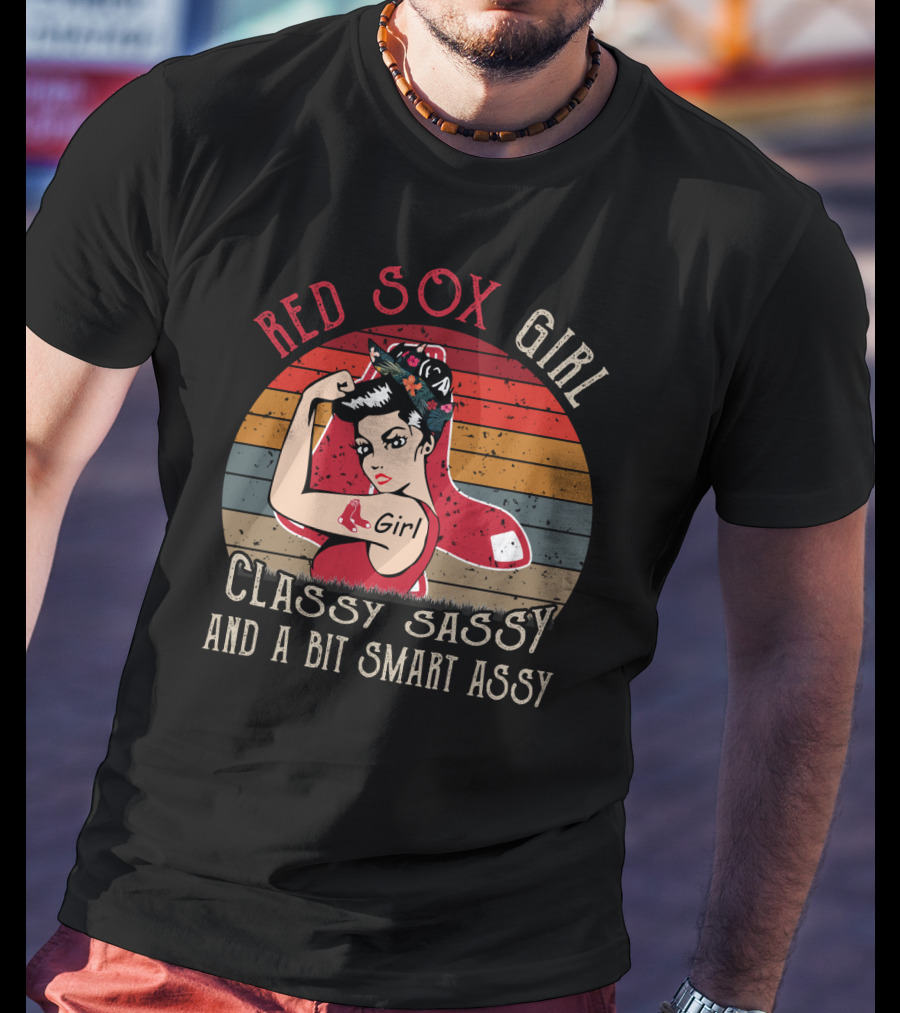 Red Sox Girl Classy Sassy And A Bit Smart Assy T-Shirt