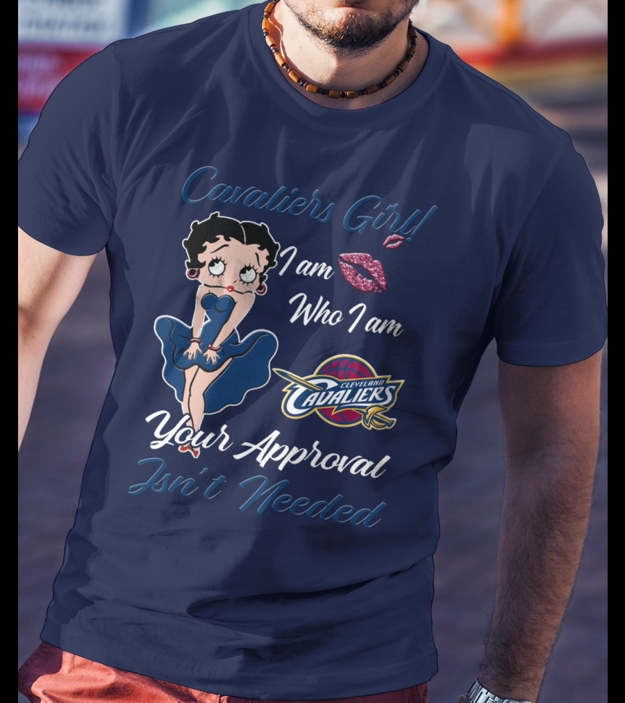Cavaliers Girl I Am Who I Am Cleveland Cavaliers Your Approval Isn't Needed T-Shirt