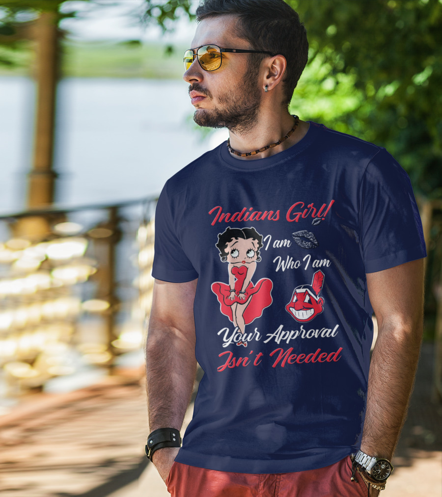 Indians Girl I Am Who I Am Your Approval Isn't Needed T-Shirt