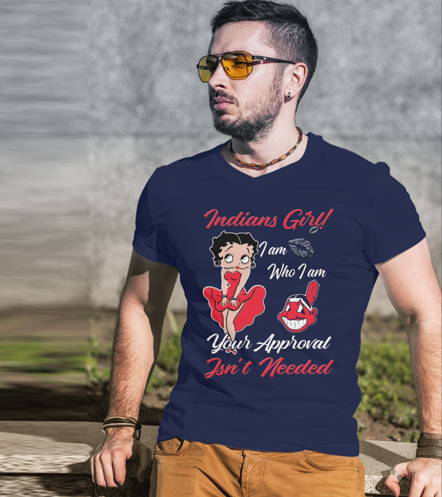 Indians Girl I Am Who I Am Your Approval Isn't Needed T-Shirt
