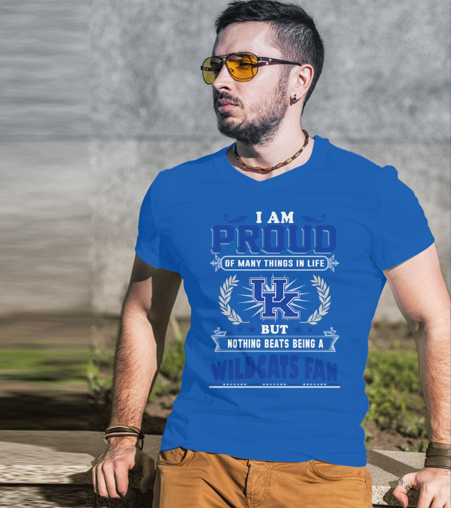 I Am Proud Of Many Things In Life But Nothing Beats Being A Kentucky Wildcats Fan T-Shirt