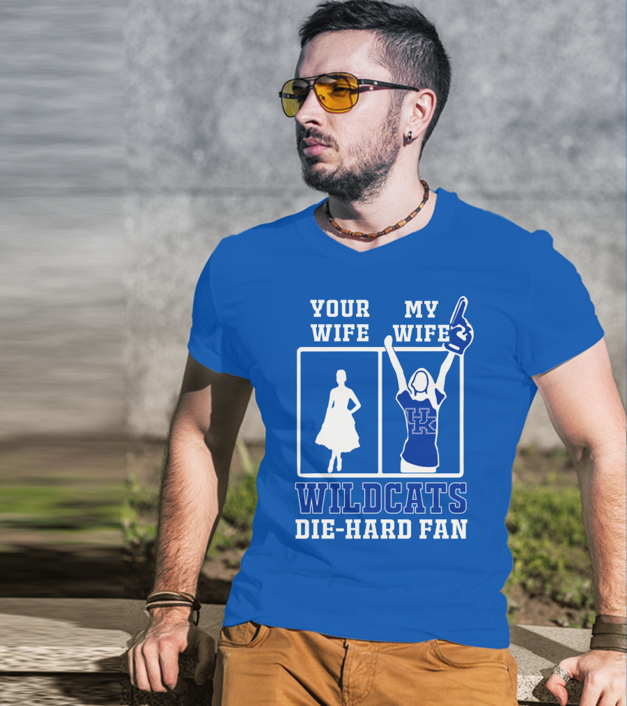 Your Wife My Wife Kentucky Wildcats Die-Hard Fan T-Shirt