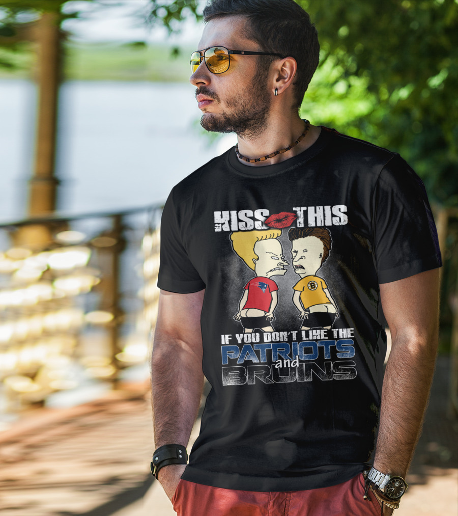 Kiss This If You Don't Like The Patriots And Bruins T-Shirt