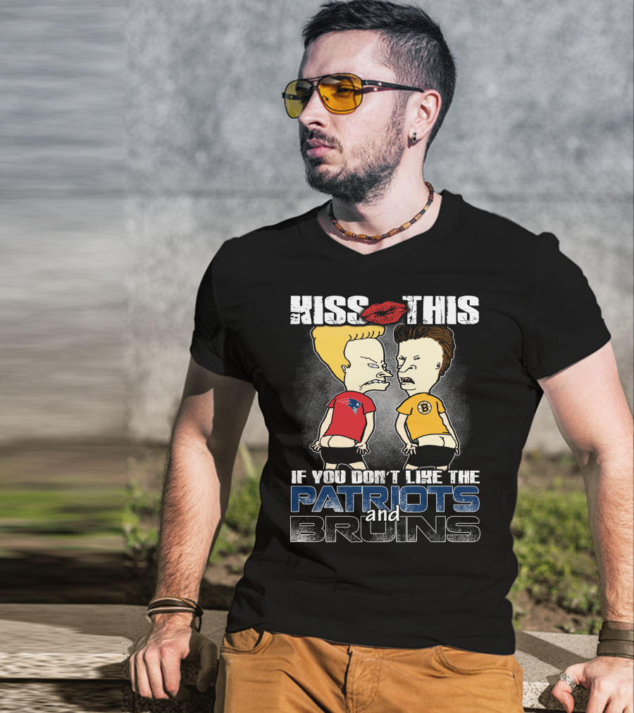 Kiss This If You Don't Like The Patriots And Bruins T-Shirt