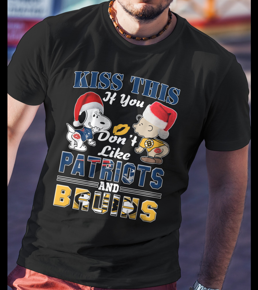 Kiss This If You Don't Like Patriots And Bruins T-Shirt