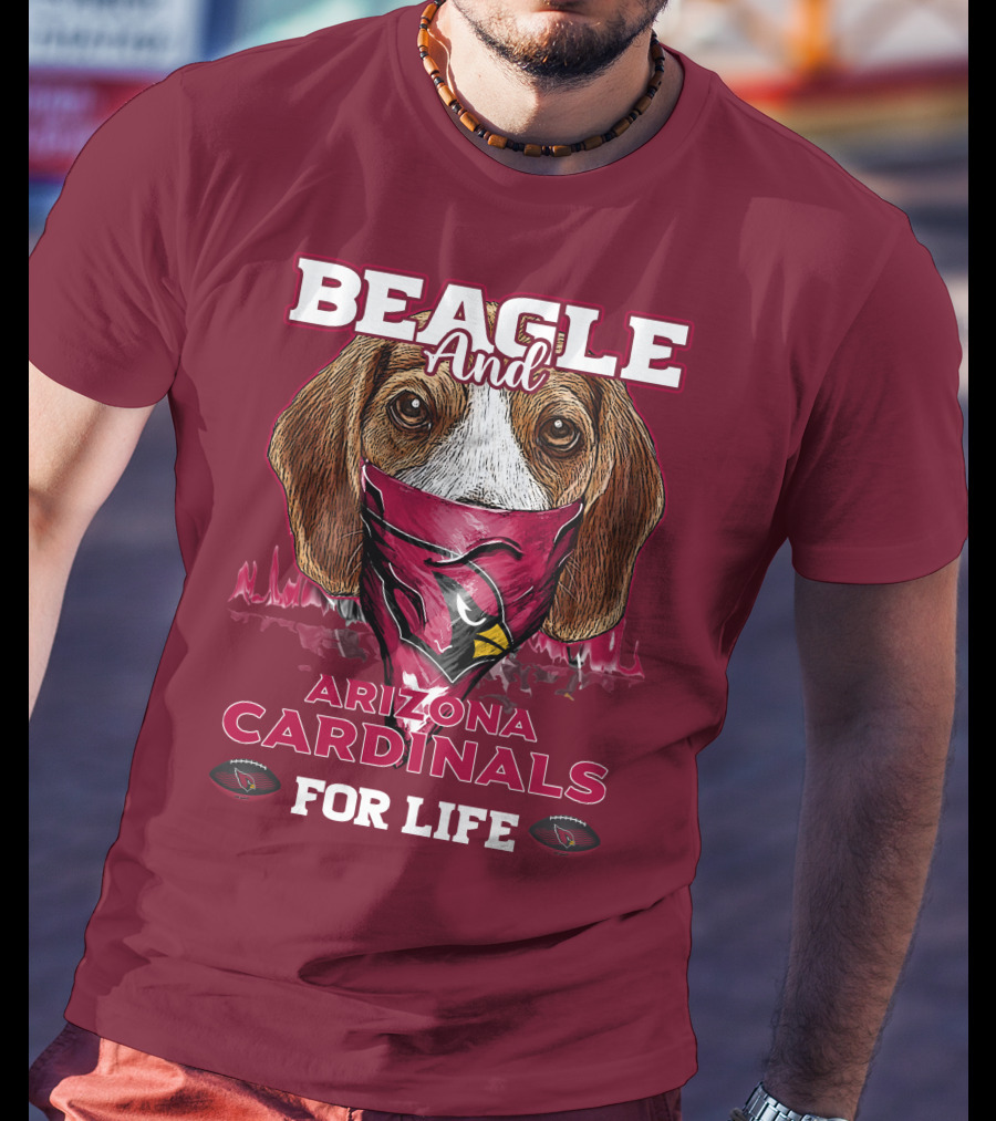 Beagle And Arizona Cardinals For Life T-Shirt