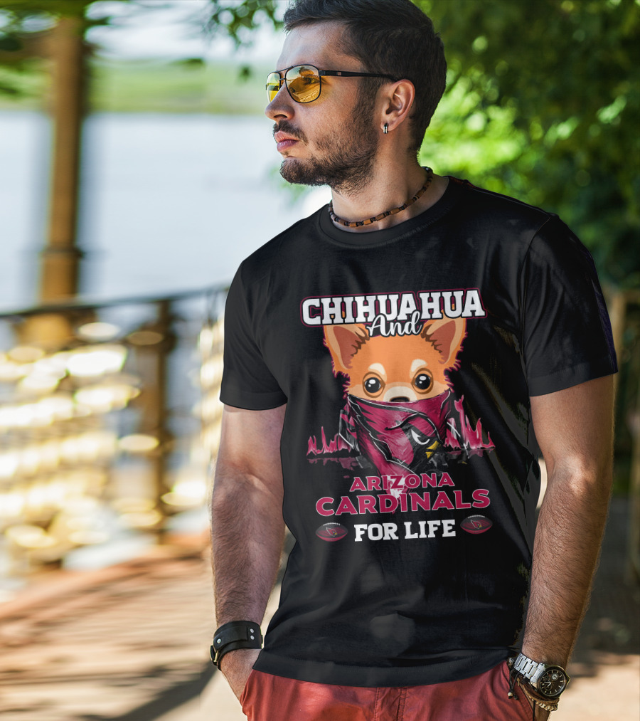 Chihuahua And Arizona Cardinals For Life T-Shirt