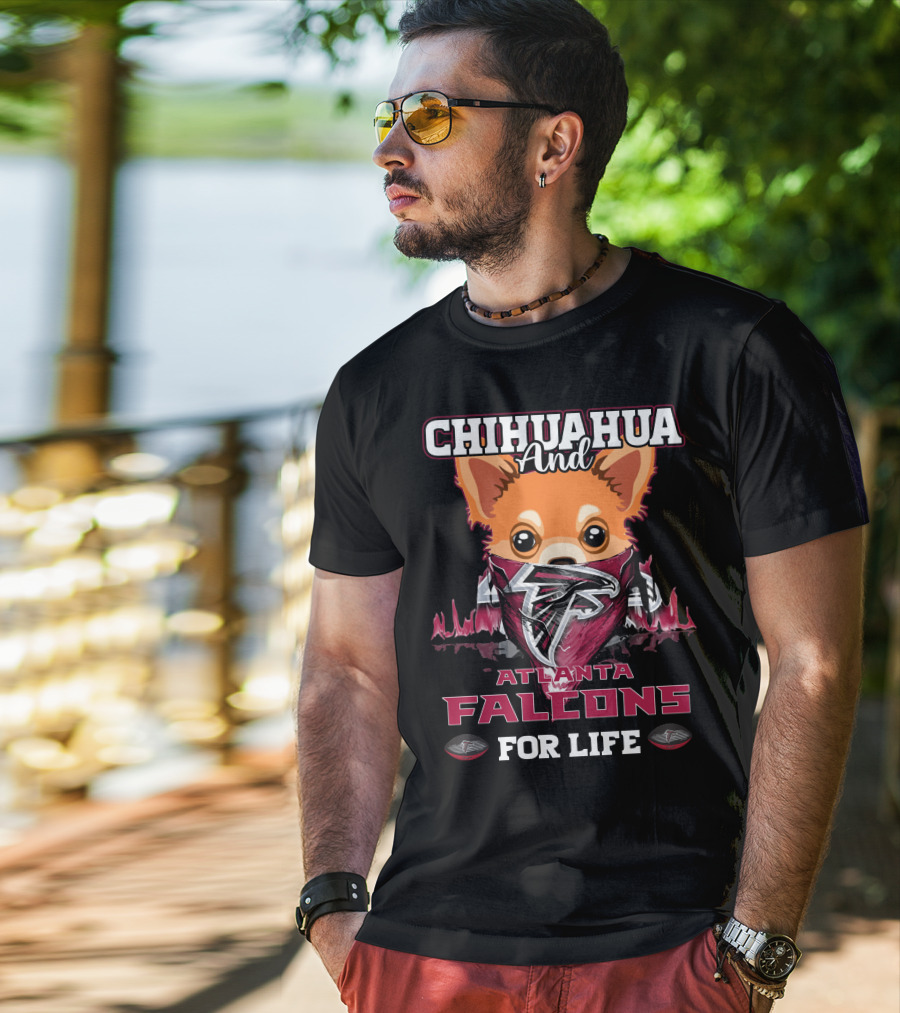 Chihuahua And Atlanta Falcons For Life T-Shirt