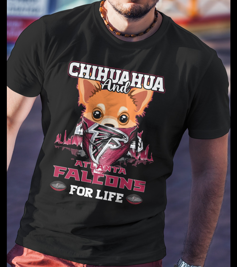 Chihuahua And Atlanta Falcons For Life T-Shirt