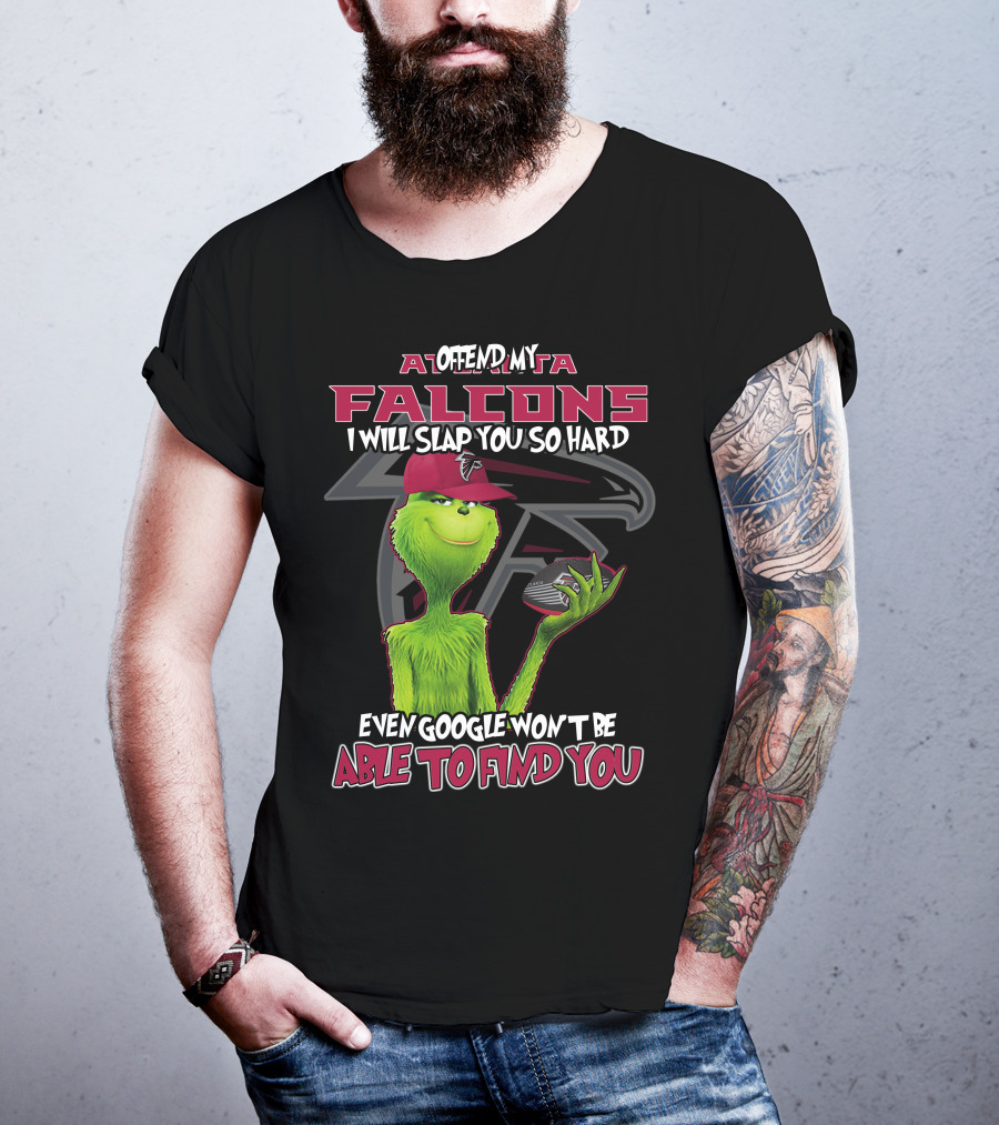 Atlanta Falcons Grinch Offend My Team Slap You So Hard Google Can't Find You T-Shirt