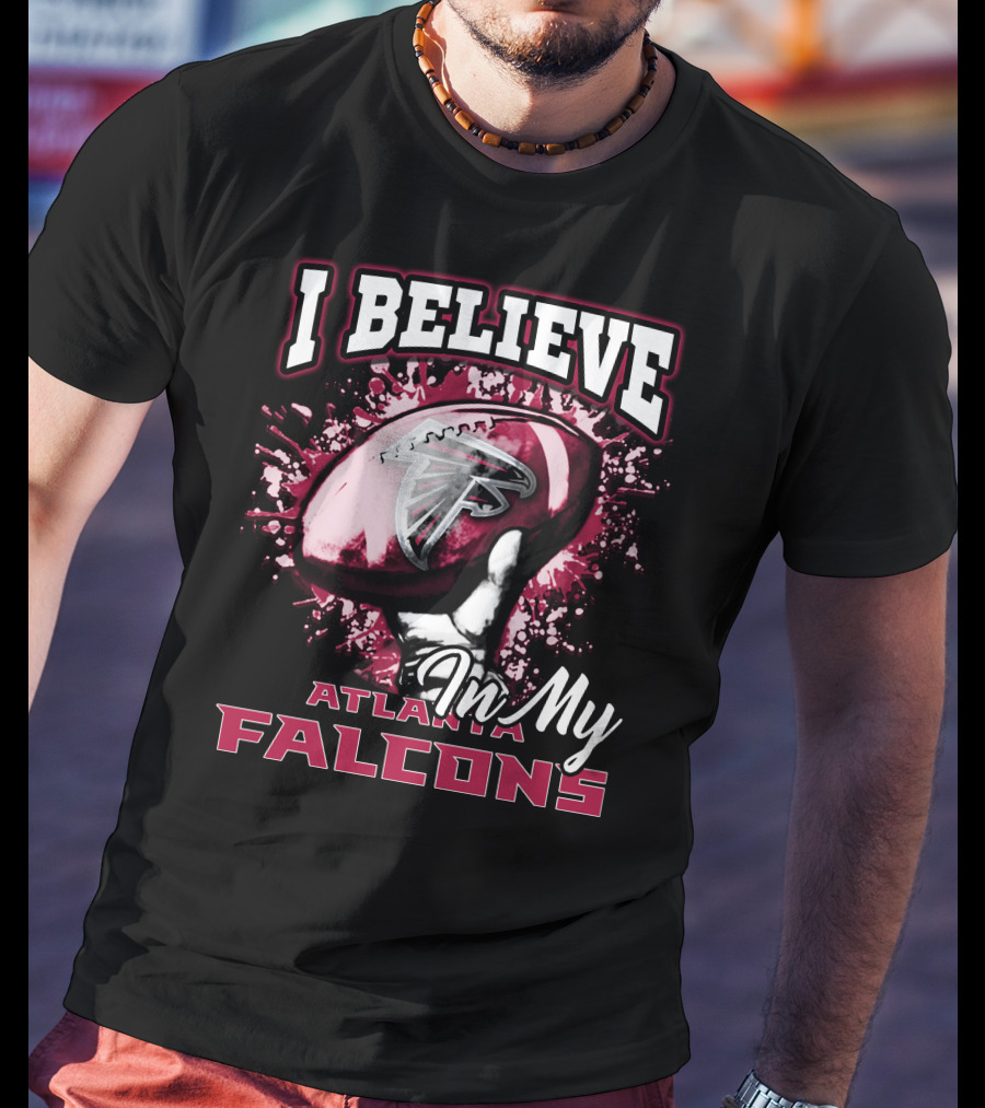 I Believe In My Atlanta Falcons T-Shirt