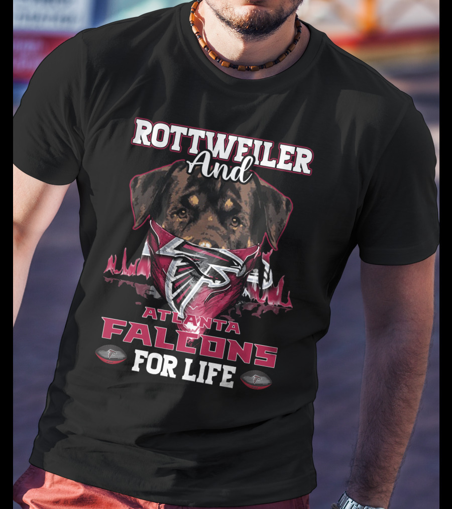 Rottweiler And Atlanta Falcons For Life Football Fan Loyalty T-Shirt