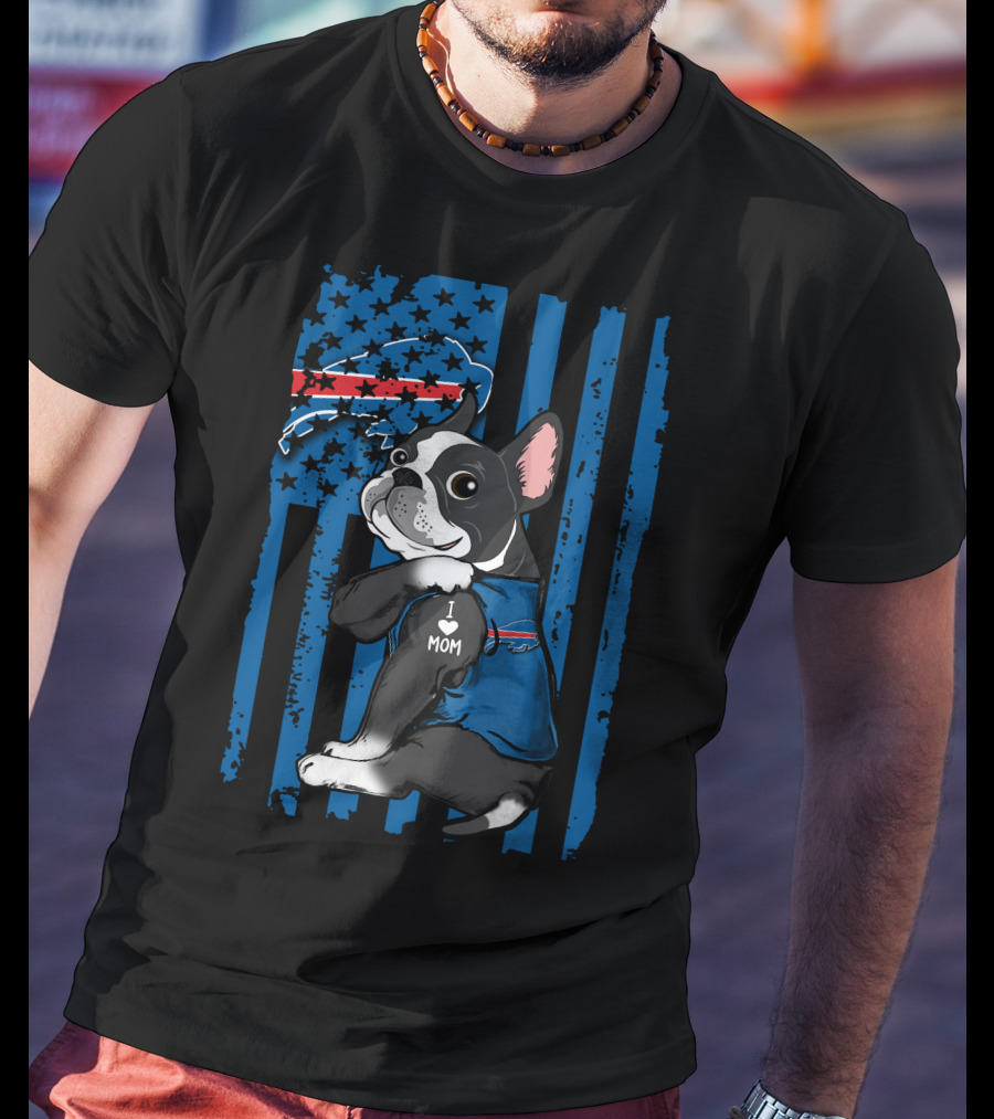 Boston Terrier I Love Mom Buffalo Bills USA Flag T-Shirt