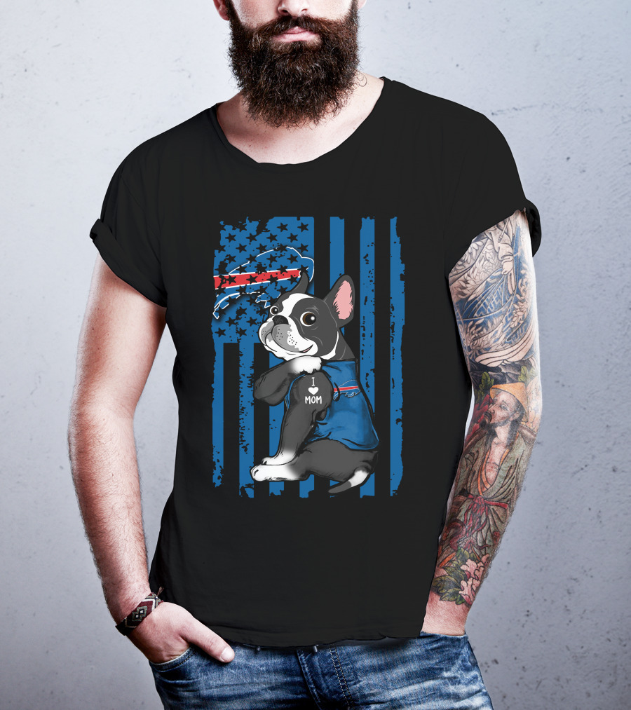 Boston Terrier I Love Mom Buffalo Bills USA Flag T-Shirt