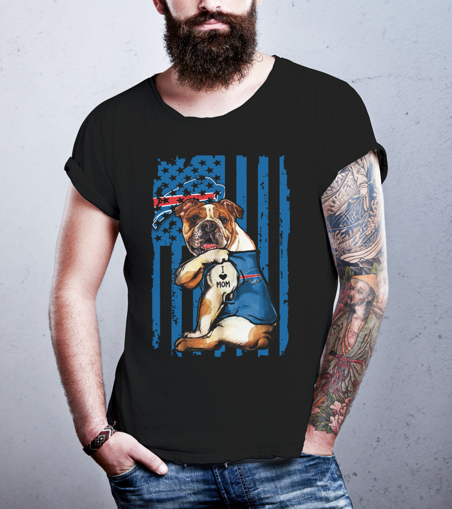 Buffalo Bills Bulldog I Love Mom With Flag And Stars T-Shirt