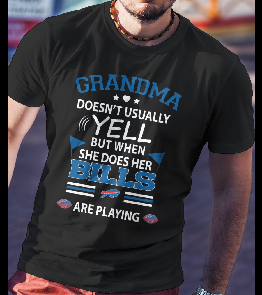 Grandma Doesn't Usually Yell But When She Does Her Bills Are Playing Buffalo Bills T-Shirt