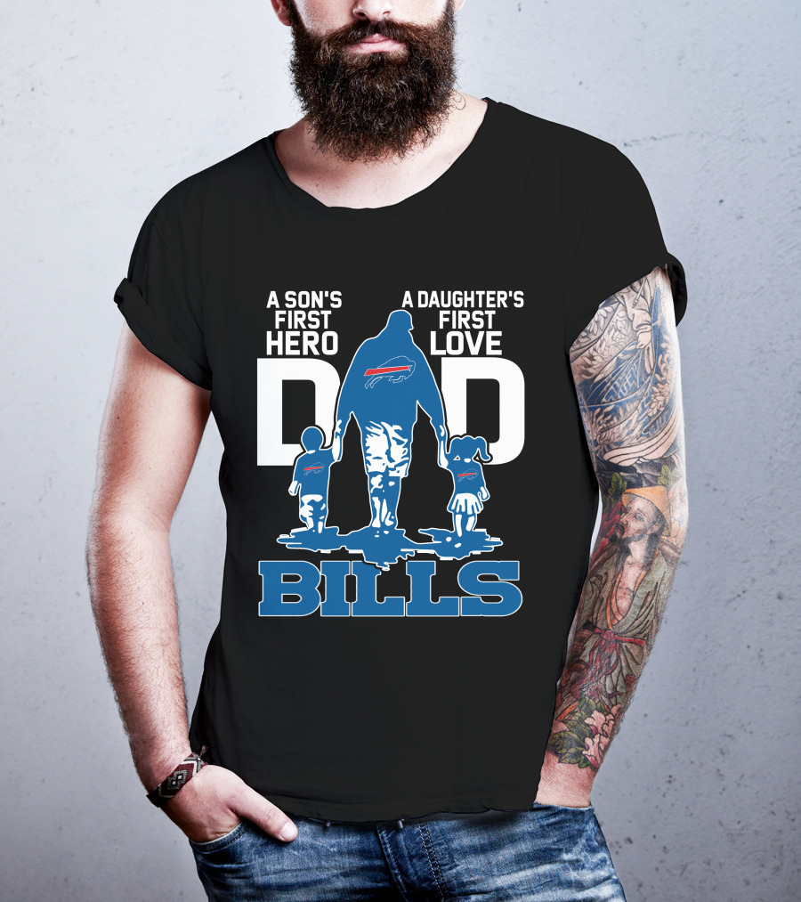 A Son's First Hero Dad A Daughter's First Love Bills Buffalo T-Shirt