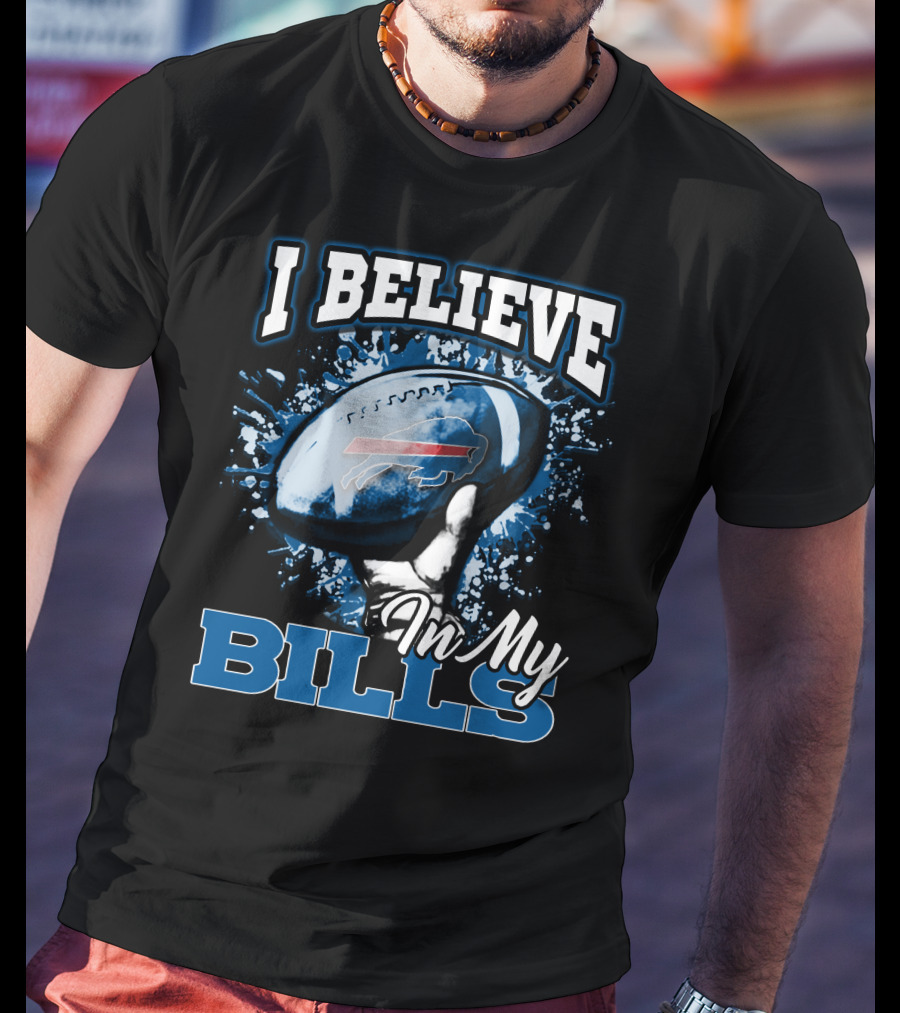 I Believe In My Bills Buffalo Football Fan T-Shirt
