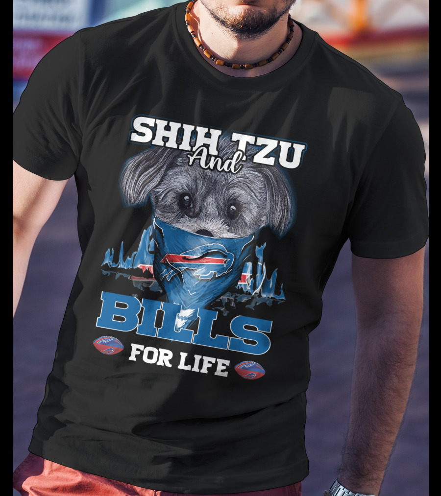 Shih Tzu And Bills For Life T-Shirt