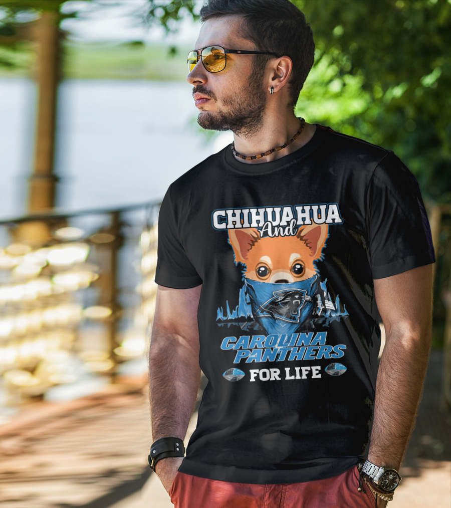 CHIHUAHUA And CAROLINA PANTHERS For Life T-Shirt