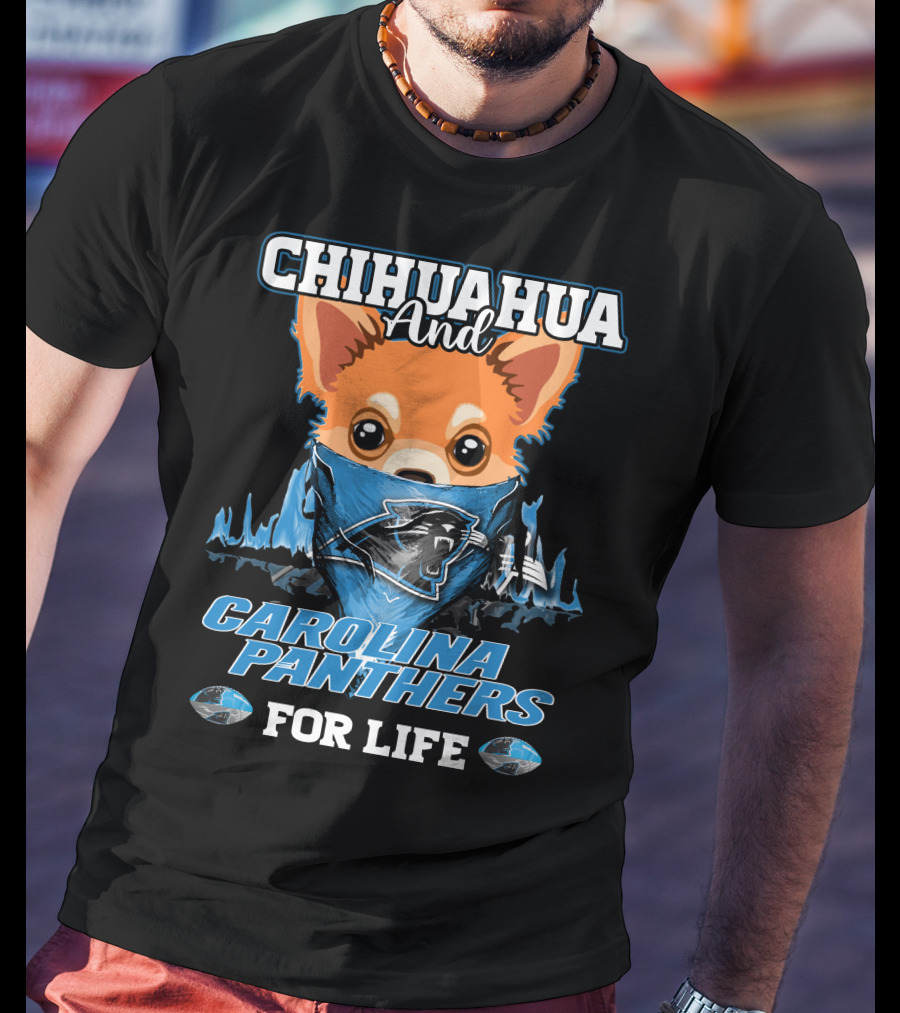 CHIHUAHUA And CAROLINA PANTHERS For Life T-Shirt