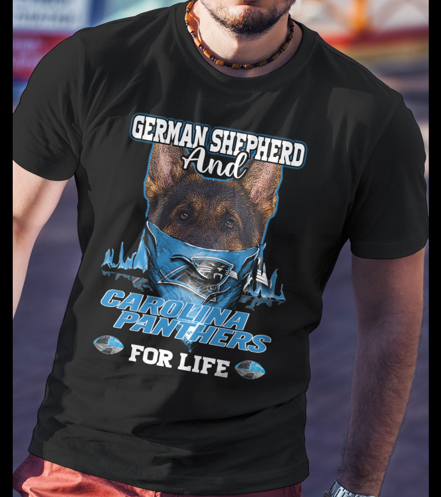 German Shepherd And Carolina Panthers For Life T-Shirt