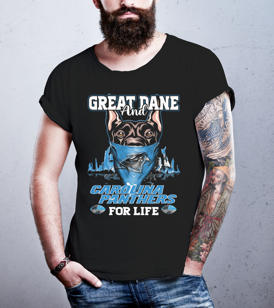 Great Dane And Carolina Panthers For Life T-Shirt