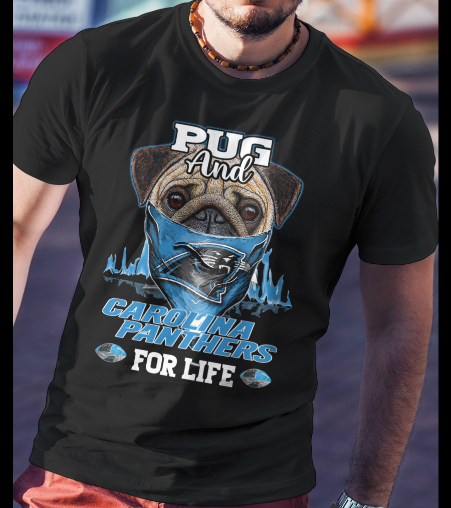 Pug And Carolina Panthers For Life T-Shirt