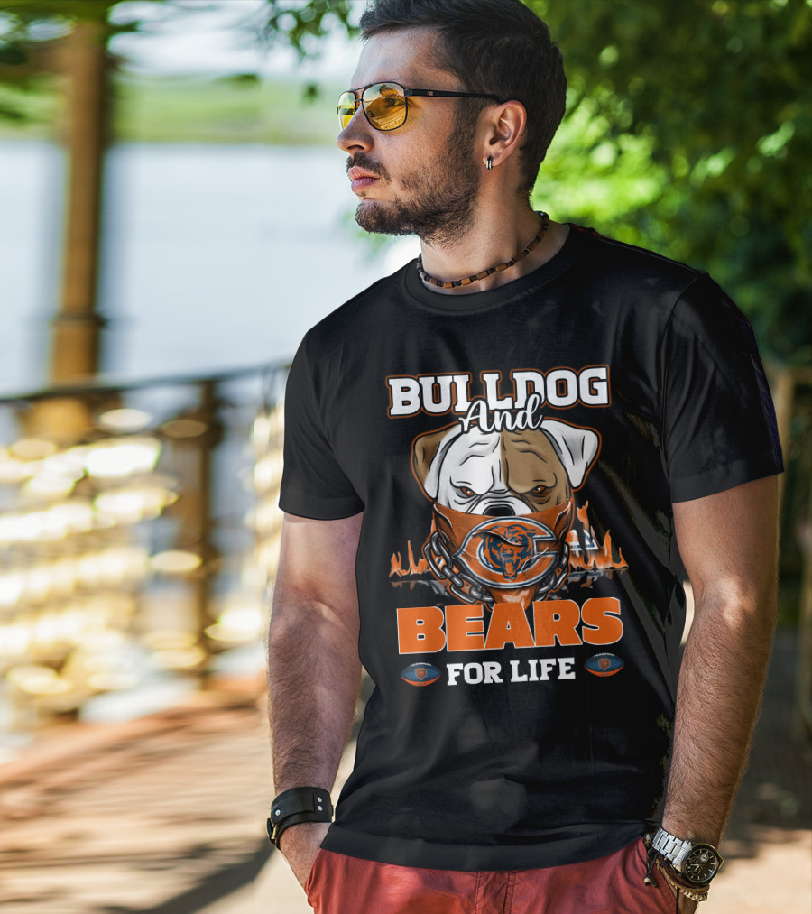 Bulldog And Bears For Life Chicago Bears T-Shirt