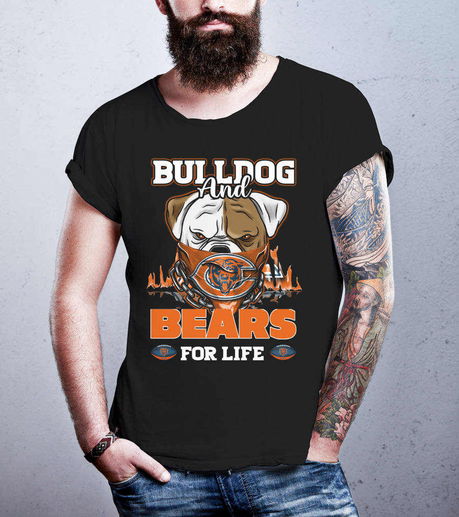 Bulldog And Bears For Life Chicago Bears T-Shirt