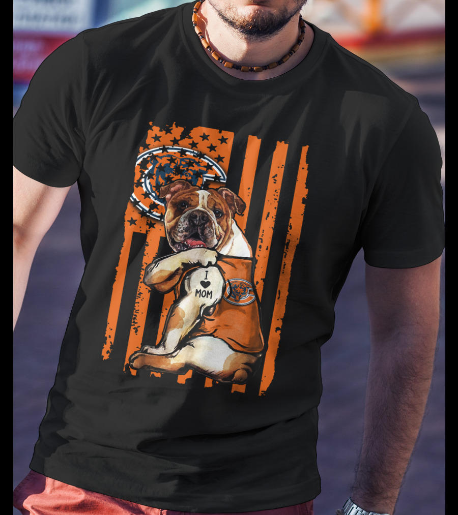 Bulldog I Love Mom Chicago Bears Logo With American Flag Background T-Shirt