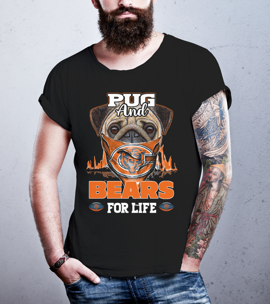 Pug And Bears For Life Chicago Bears T-Shirt