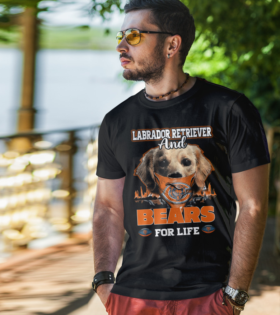 Labrador Retriever And Bears For Life CHICAGO BEARS T-Shirt