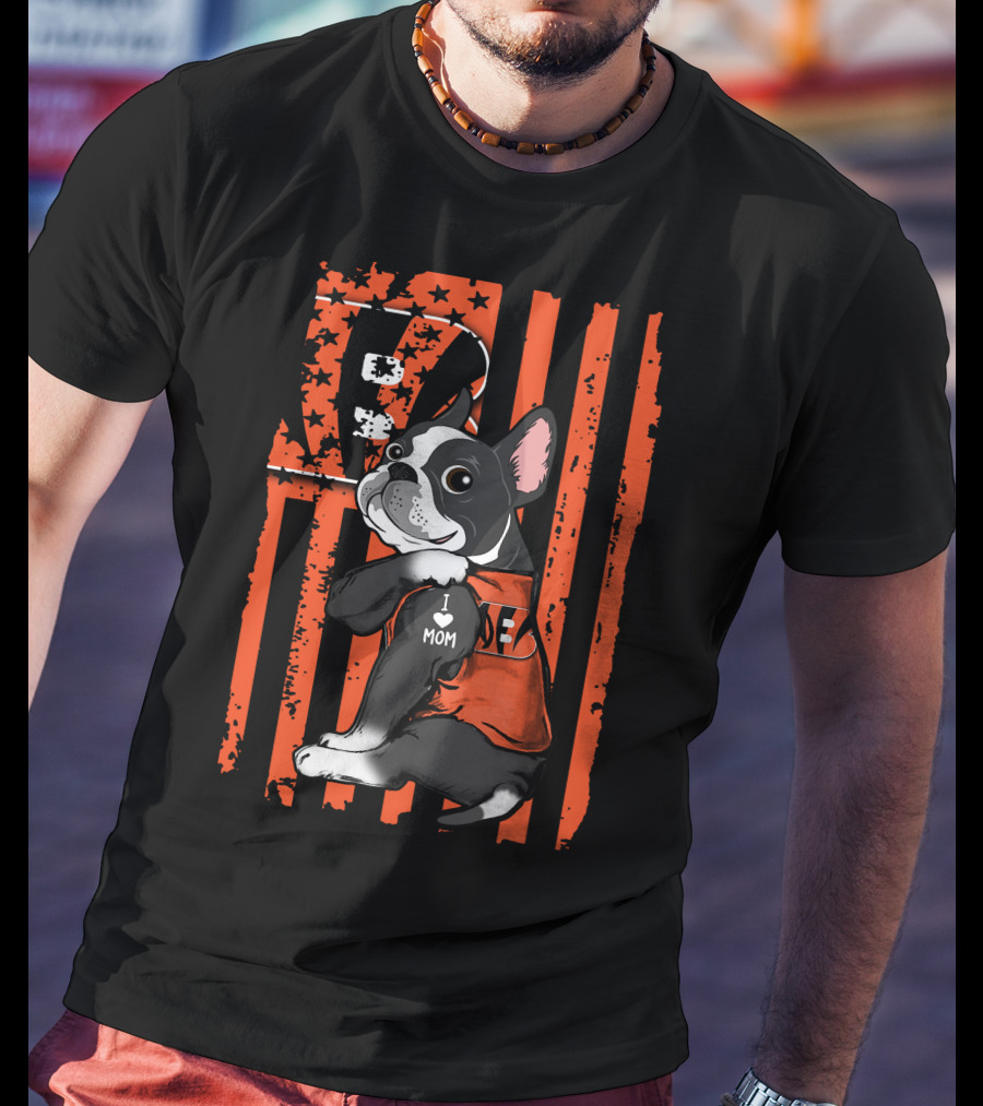 Boston Terrier Cincinnati Bengals I Love Mom T-Shirt