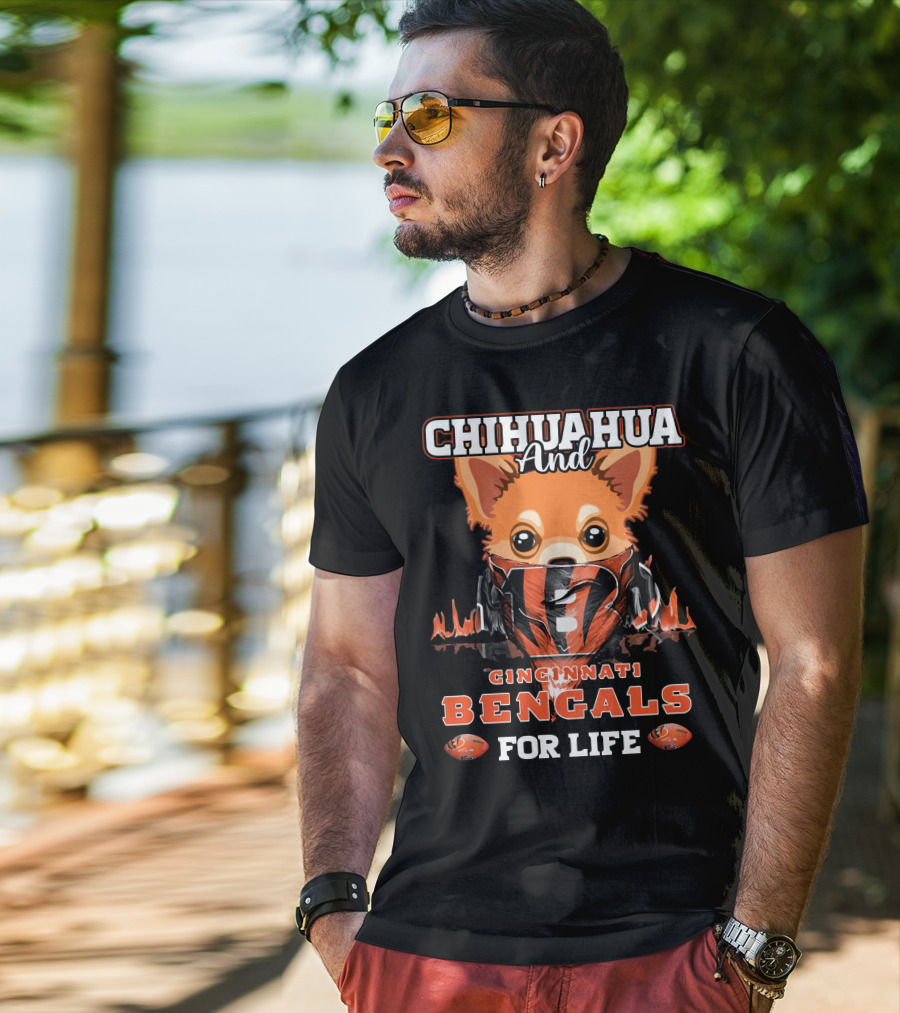 Chihuahua And Cincinnati Bengals For Life T-Shirt